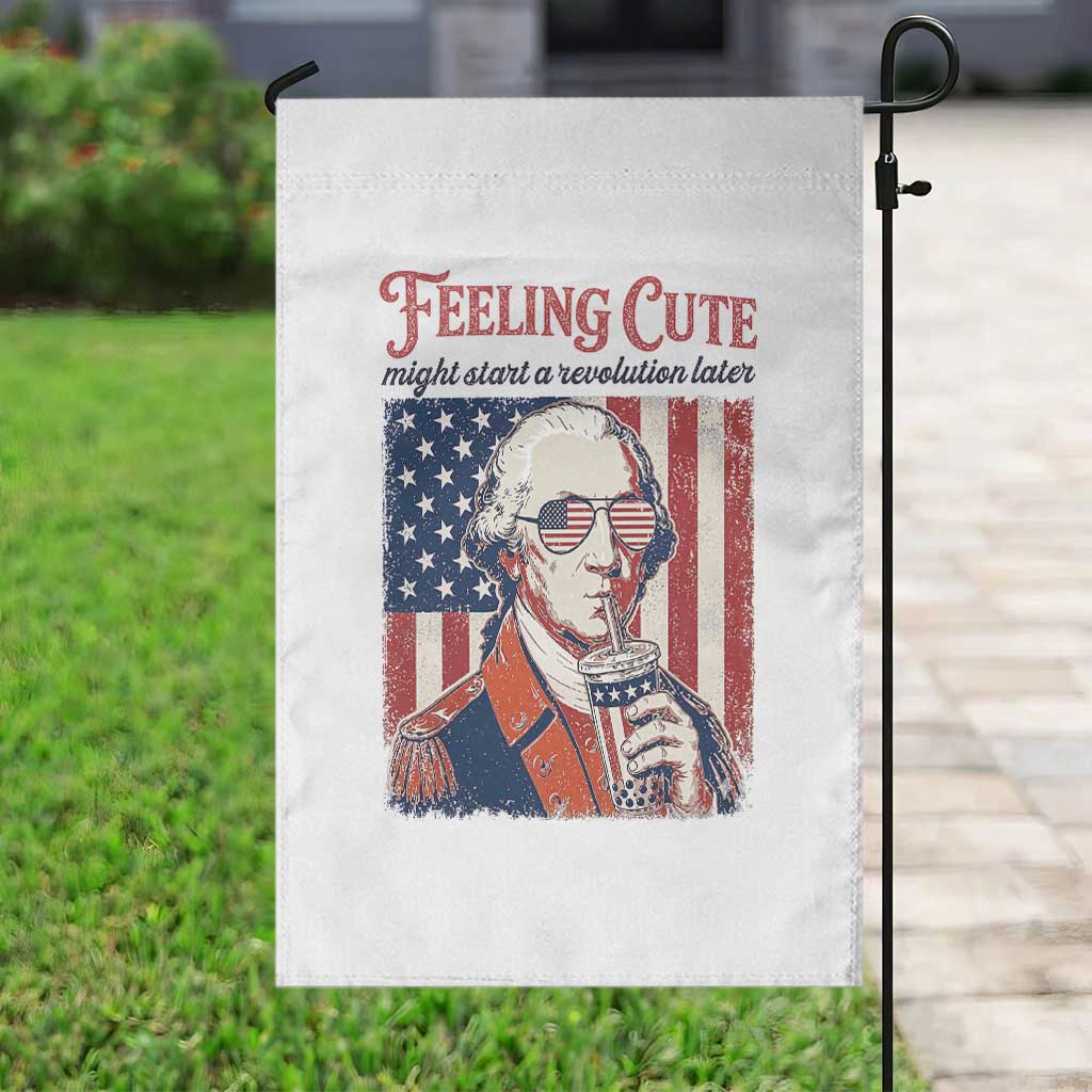 Funny George Washington Revolutionary Patriotic Garden Flag Feeling Cute Might Start A Revolution Later TS02 Print Your Wear
