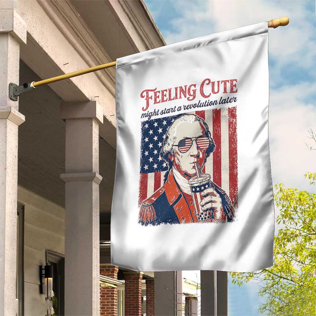 Funny George Washington Revolutionary Patriotic Garden Flag Feeling Cute Might Start A Revolution Later TS02 Print Your Wear
