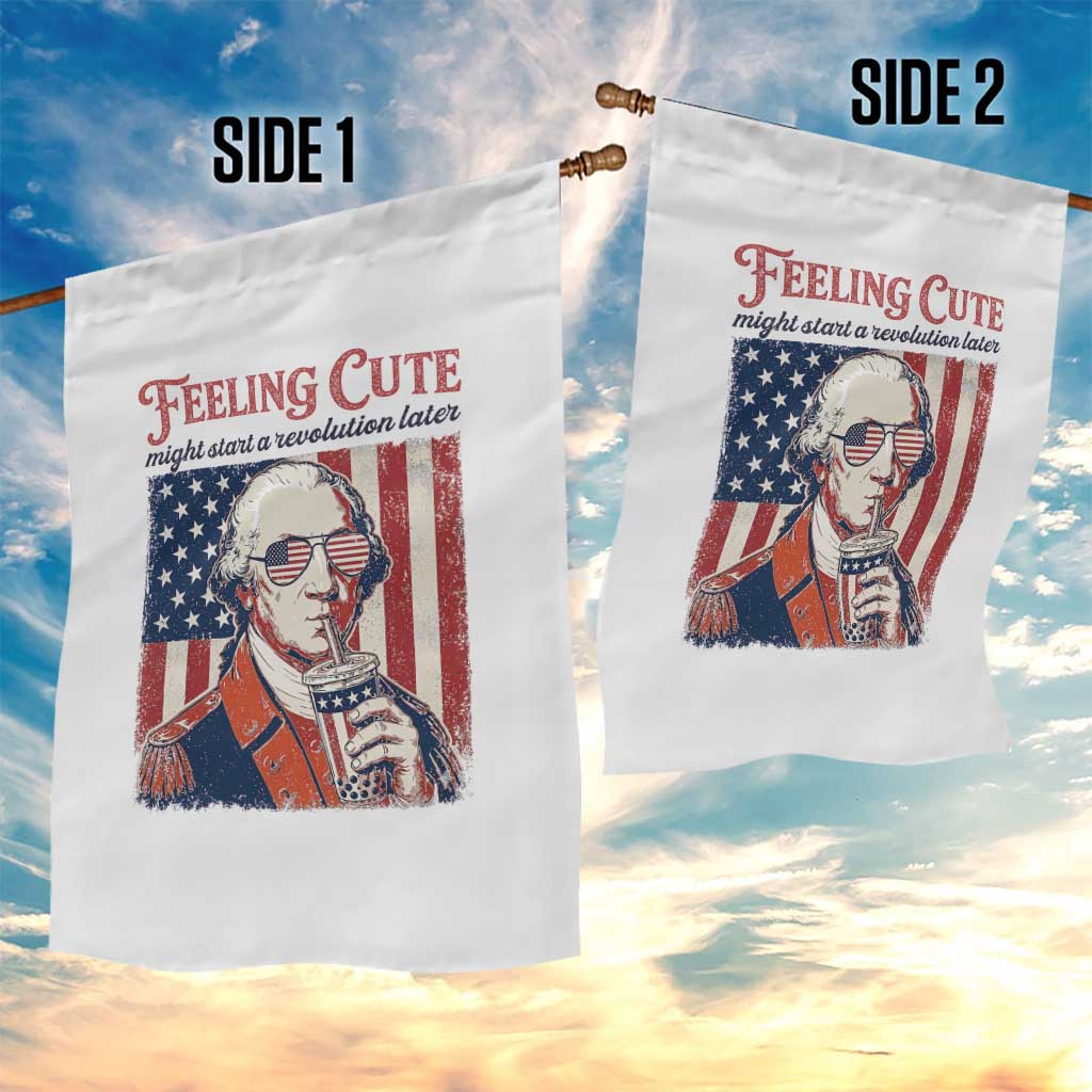 Funny George Washington Revolutionary Patriotic Garden Flag Feeling Cute Might Start A Revolution Later TS02 Print Your Wear