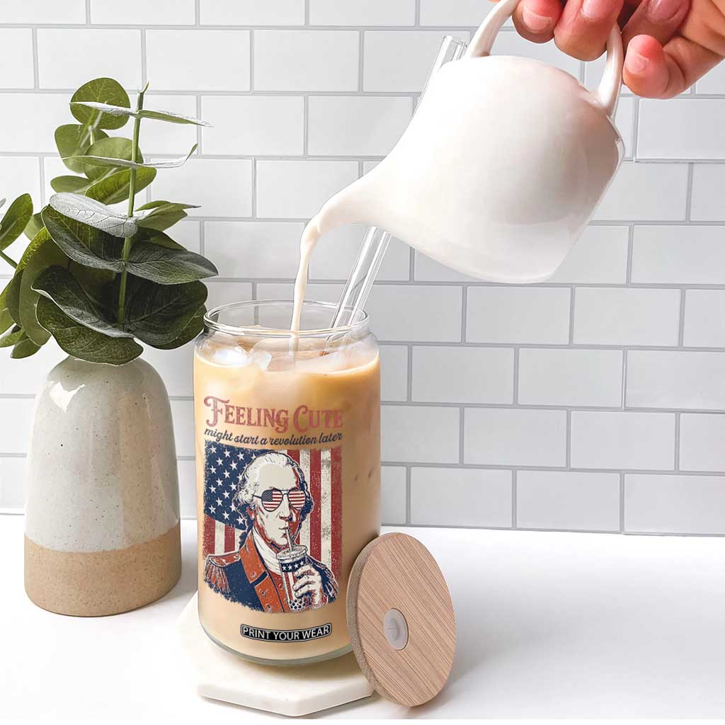Funny George Washington Revolutionary Patriotic Glass Can Feeling Cute Might Start A Revolution Later TS02 Print Your Wear
