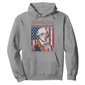 Funny George Washington Revolutionary Patriotic Hoodie Feeling Cute Might Start A Revolution Later TS02 Sport Gray Print Your Wear