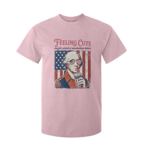Funny George Washington Revolutionary Patriotic T Shirt For Kid Feeling Cute Might Start A Revolution Later TS02 Light Pink Print Your Wear