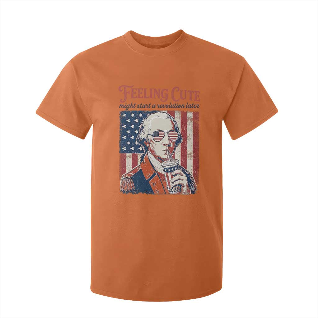 Funny George Washington Revolutionary Patriotic T Shirt For Kid Feeling Cute Might Start A Revolution Later TS02 Orange Print Your Wear