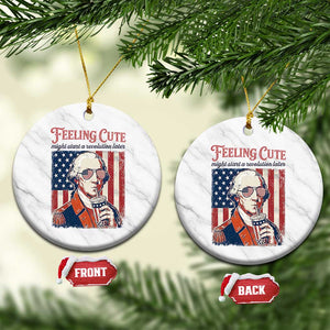 Funny George Washington Revolutionary Patriotic Ceramic Ornament Feeling Cute Might Start A Revolution Later TS02 1pc White Marble Print Your Wear