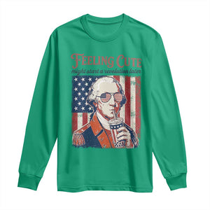 Funny George Washington Revolutionary Patriotic Long Sleeve Shirt Feeling Cute Might Start A Revolution Later TS02 Irish Green Print Your Wear