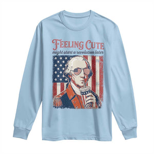 Funny George Washington Revolutionary Patriotic Long Sleeve Shirt Feeling Cute Might Start A Revolution Later TS02 Light Blue Print Your Wear
