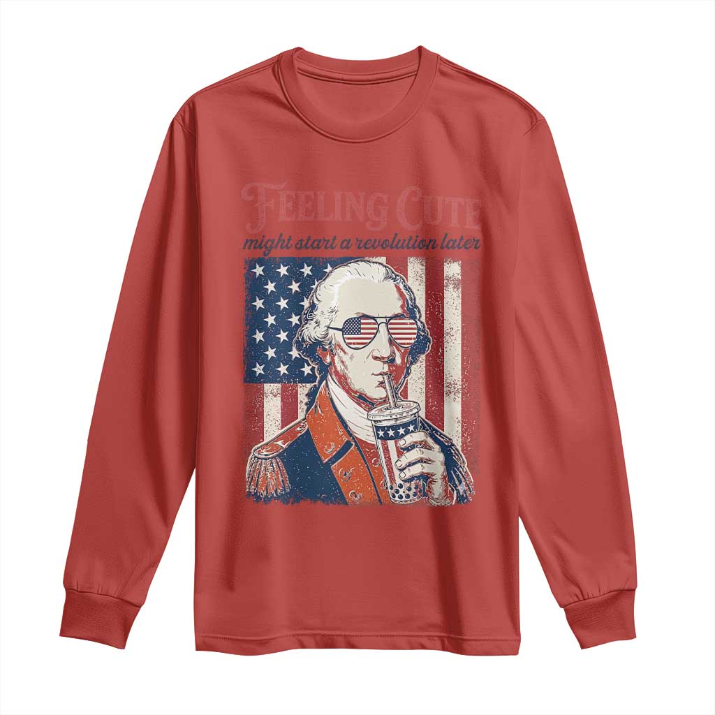Funny George Washington Revolutionary Patriotic Long Sleeve Shirt Feeling Cute Might Start A Revolution Later TS02 Red Print Your Wear
