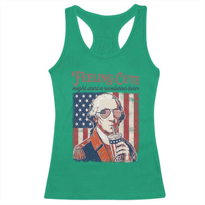 Funny George Washington Revolutionary Patriotic Racerback Tank Top Feeling Cute Might Start A Revolution Later TS02 Irish Green Print Your Wear