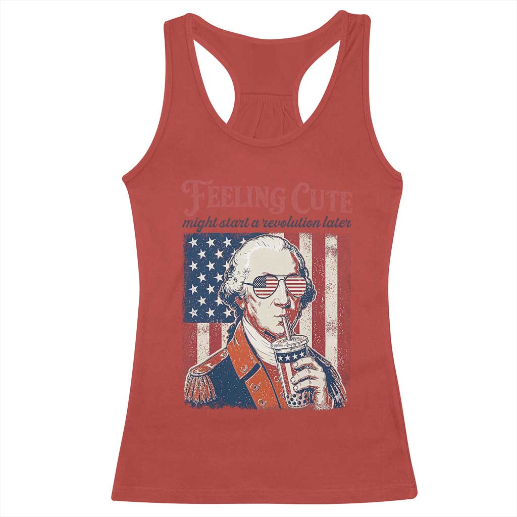 Funny George Washington Revolutionary Patriotic Racerback Tank Top Feeling Cute Might Start A Revolution Later TS02 Red Print Your Wear