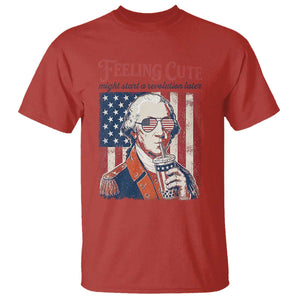 Funny George Washington Revolutionary Patriotic T Shirt Feeling Cute Might Start A Revolution Later TS02 Red Print Your Wear