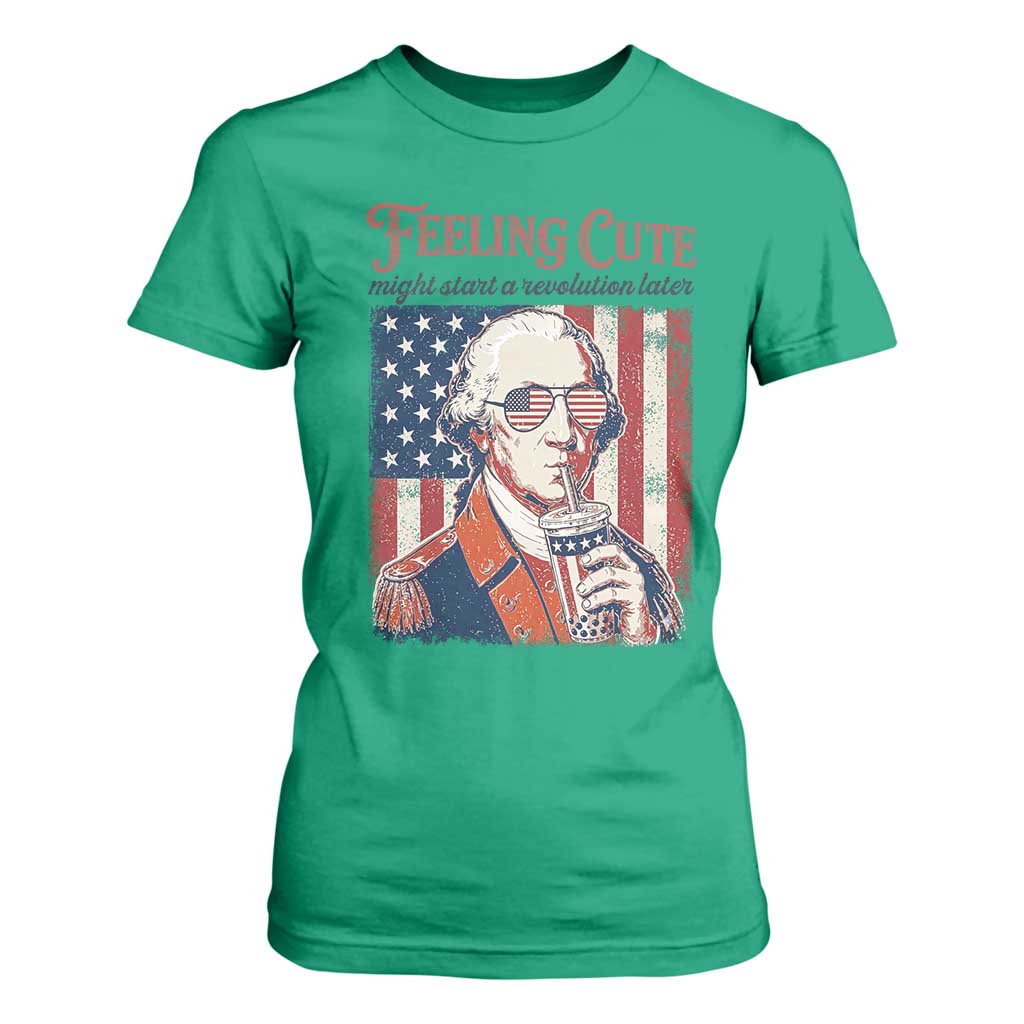 Funny George Washington Revolutionary Patriotic T Shirt For Women Feeling Cute Might Start A Revolution Later TS02 Irish Green Print Your Wear