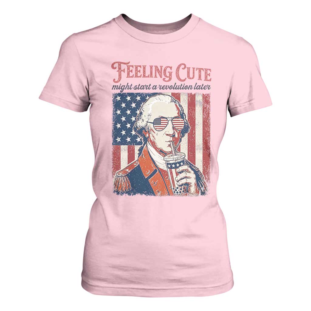 Funny George Washington Revolutionary Patriotic T Shirt For Women Feeling Cute Might Start A Revolution Later TS02 Light Pink Print Your Wear