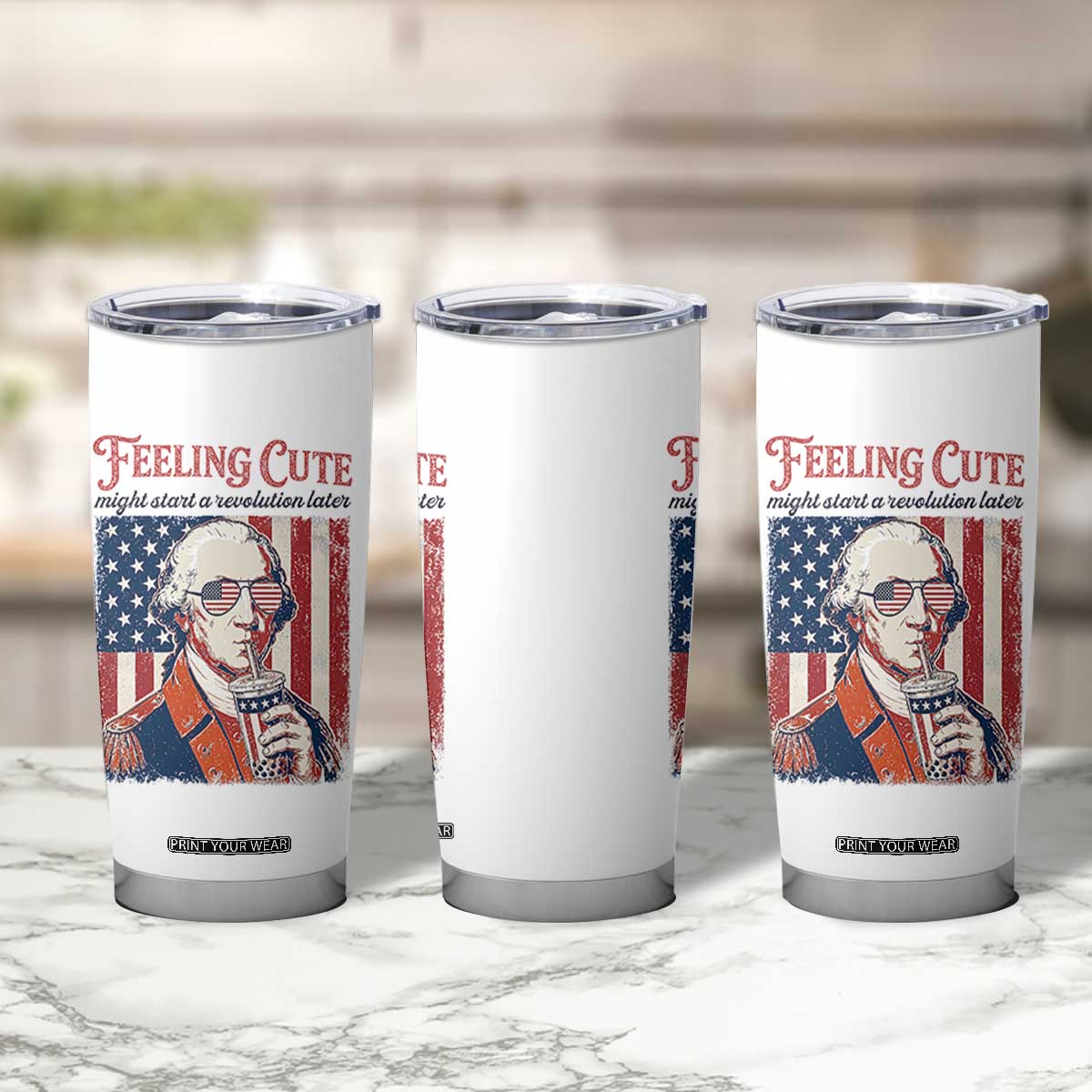 Funny George Washington Revolutionary Patriotic Tumbler Cup Feeling Cute Might Start A Revolution Later TS02 Print Your Wear