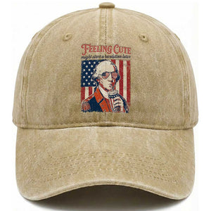 Funny George Washington Revolutionary Patriotic Washed Cotton Baseball Cap Feeling Cute Might Start A Revolution Later TS02 Print Your Wear