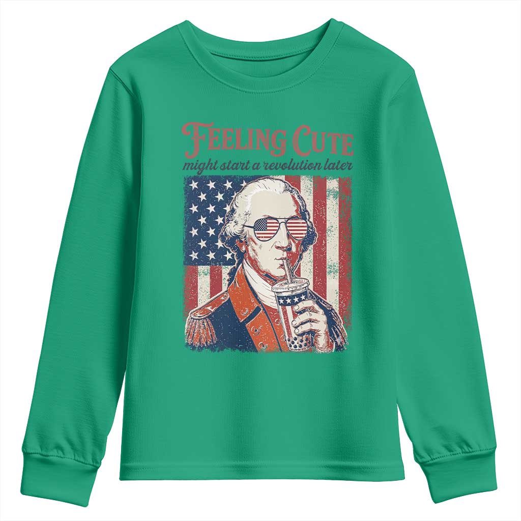 Funny George Washington Revolutionary Patriotic Youth Sweatshirt Feeling Cute Might Start A Revolution Later TS02 Irish Green Print Your Wear