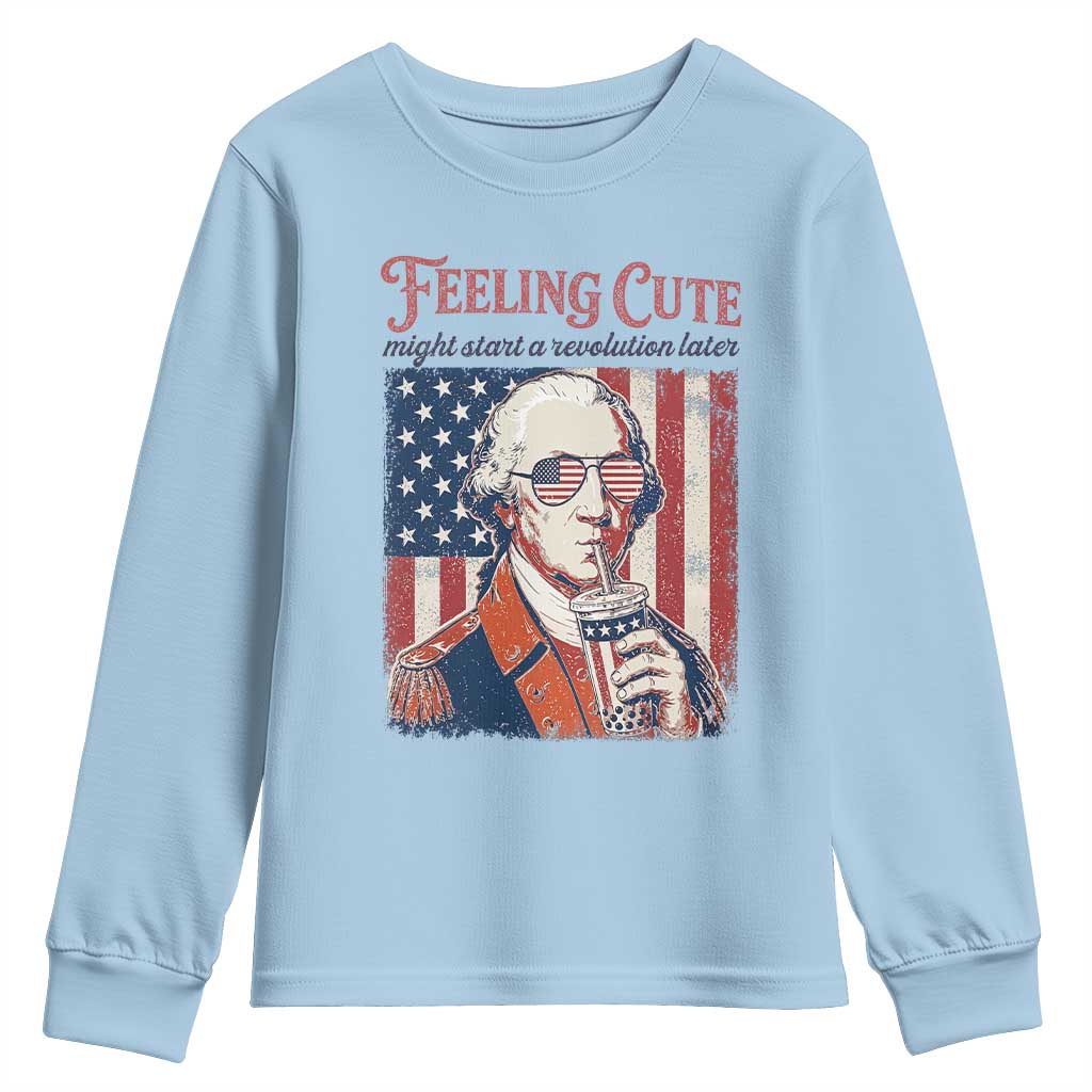 Funny George Washington Revolutionary Patriotic Youth Sweatshirt Feeling Cute Might Start A Revolution Later TS02 Light Blue Print Your Wear