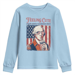 Funny George Washington Revolutionary Patriotic Youth Sweatshirt Feeling Cute Might Start A Revolution Later TS02 Light Blue Print Your Wear