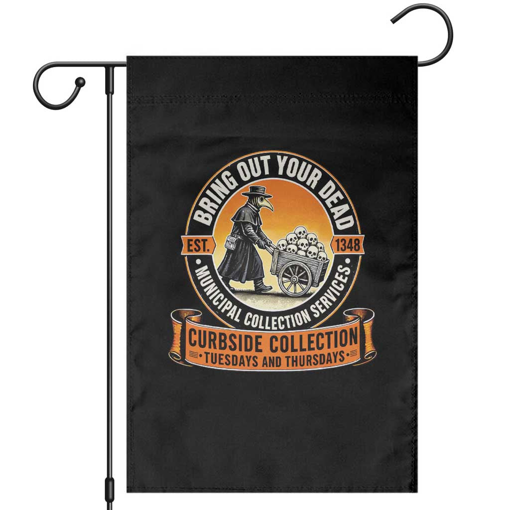 Funny Plague Doctor History Humor Garden Flag Bring Out Your Dead Curbside Collection TS02 Black Print Your Wear