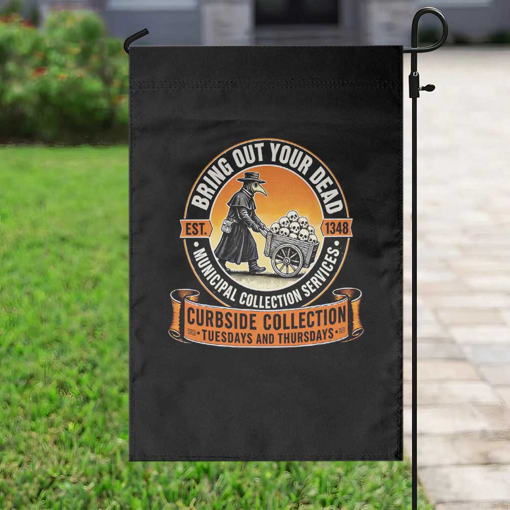Funny Plague Doctor History Humor Garden Flag Bring Out Your Dead Curbside Collection