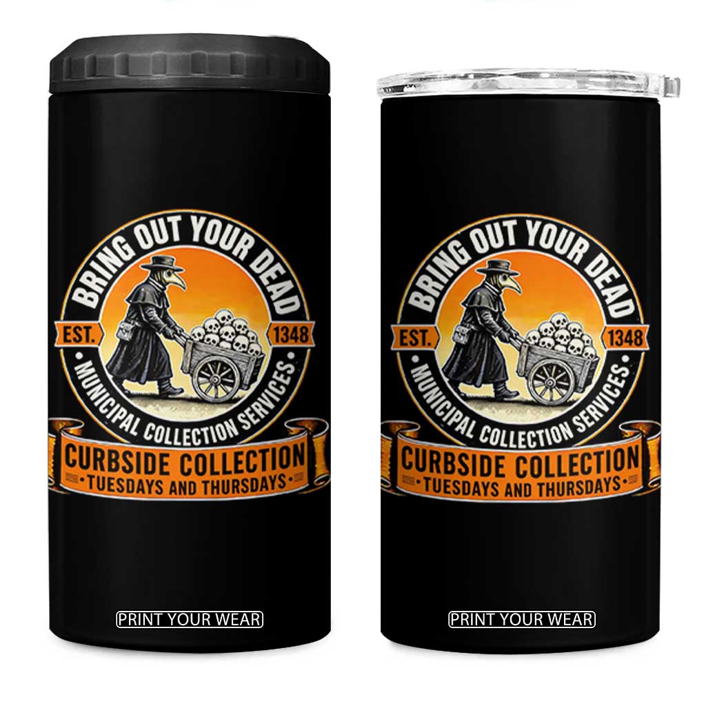 Funny Plague Doctor History Humor 4 in 1 Can Cooler Tumbler Bring Out Your Dead Curbside Collection