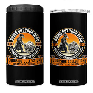 Funny Plague Doctor History Humor 4 in 1 Can Cooler Tumbler Bring Out Your Dead Curbside Collection