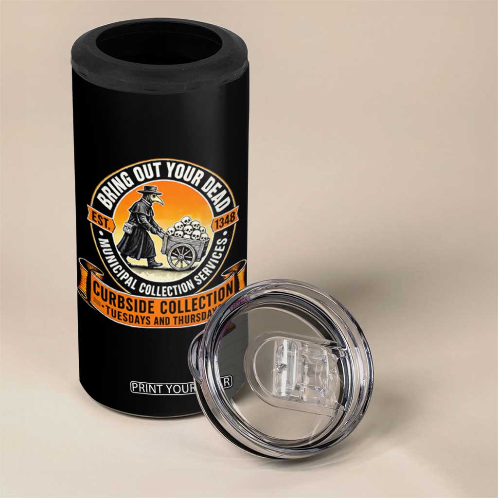 Funny Plague Doctor History Humor 4 in 1 Can Cooler Tumbler Bring Out Your Dead Curbside Collection