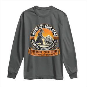 Funny Plague Doctor History Humor Long Sleeve Shirt Bring Out Your Dead Curbside Collection