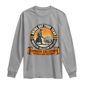 Funny Plague Doctor History Humor Long Sleeve Shirt Bring Out Your Dead Curbside Collection