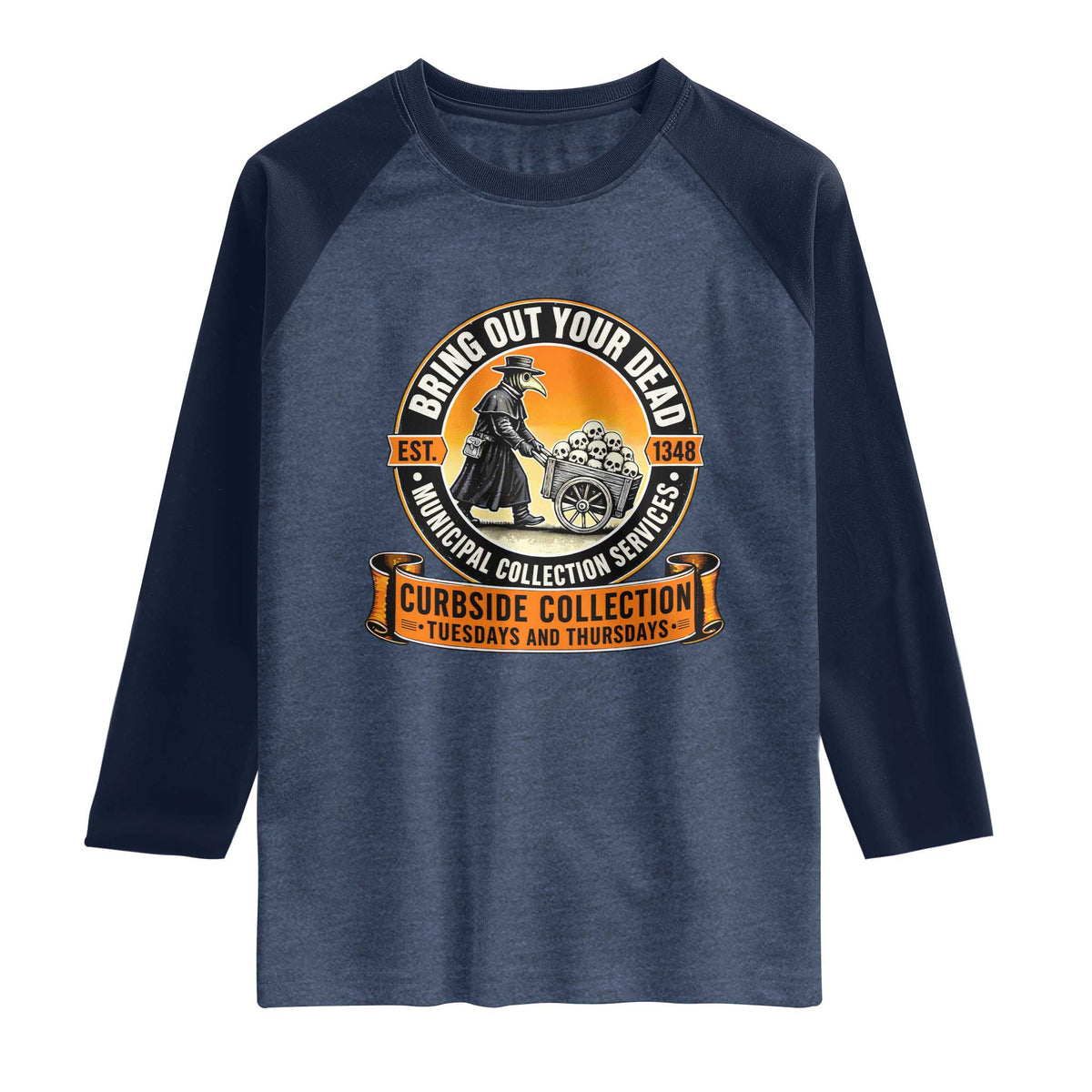 Funny Plague Doctor History Humor Raglan Shirt Bring Out Your Dead Curbside Collection