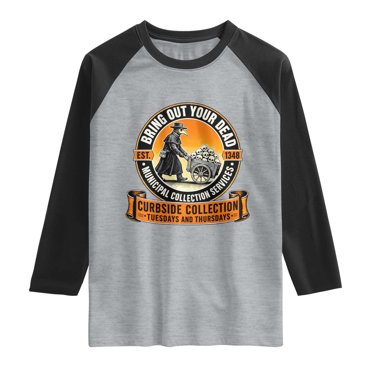 Funny Plague Doctor History Humor Raglan Shirt Bring Out Your Dead Curbside Collection