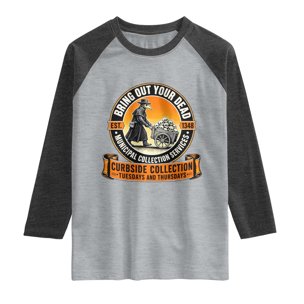 Funny Plague Doctor History Humor Raglan Shirt Bring Out Your Dead Curbside Collection