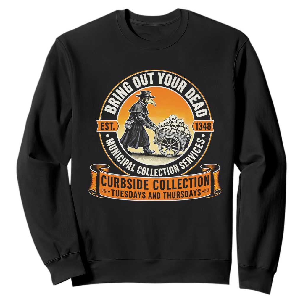 Funny Plague Doctor History Humor Sweatshirt Bring Out Your Dead Curbside Collection