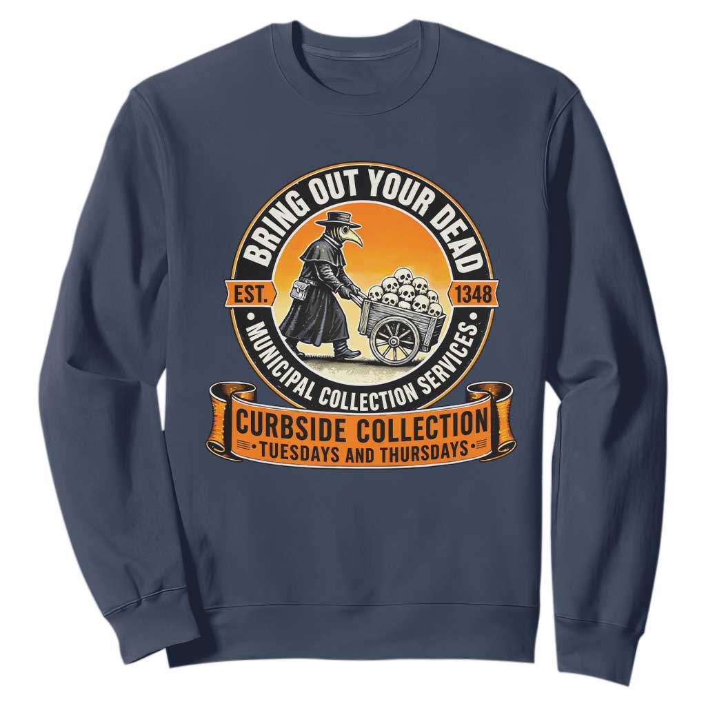 Funny Plague Doctor History Humor Sweatshirt Bring Out Your Dead Curbside Collection