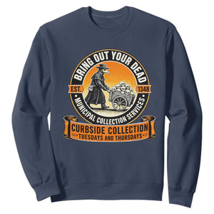 Funny Plague Doctor History Humor Sweatshirt Bring Out Your Dead Curbside Collection