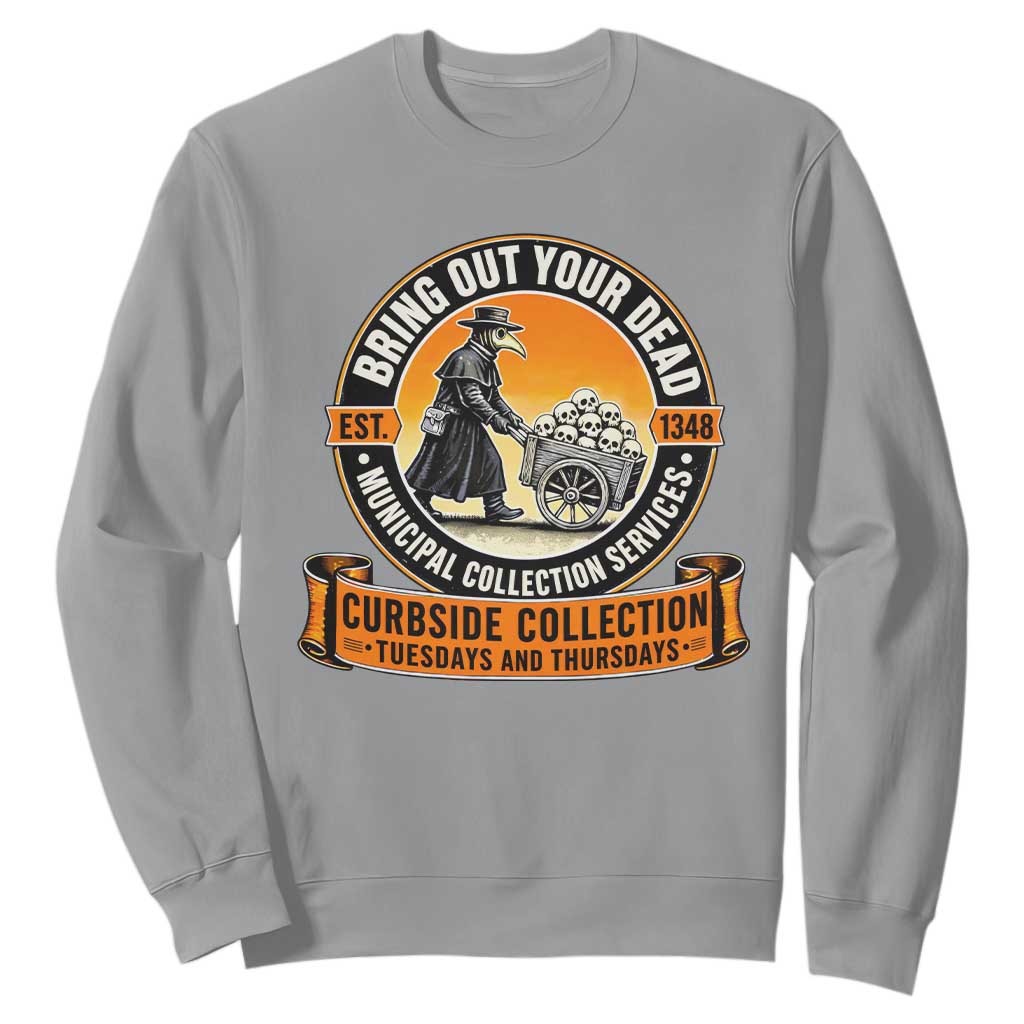 Funny Plague Doctor History Humor Sweatshirt Bring Out Your Dead Curbside Collection