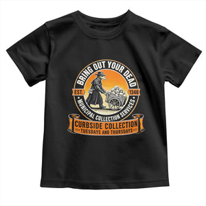 Funny Plague Doctor History Humor Toddler T Shirt Bring Out Your Dead Curbside Collection