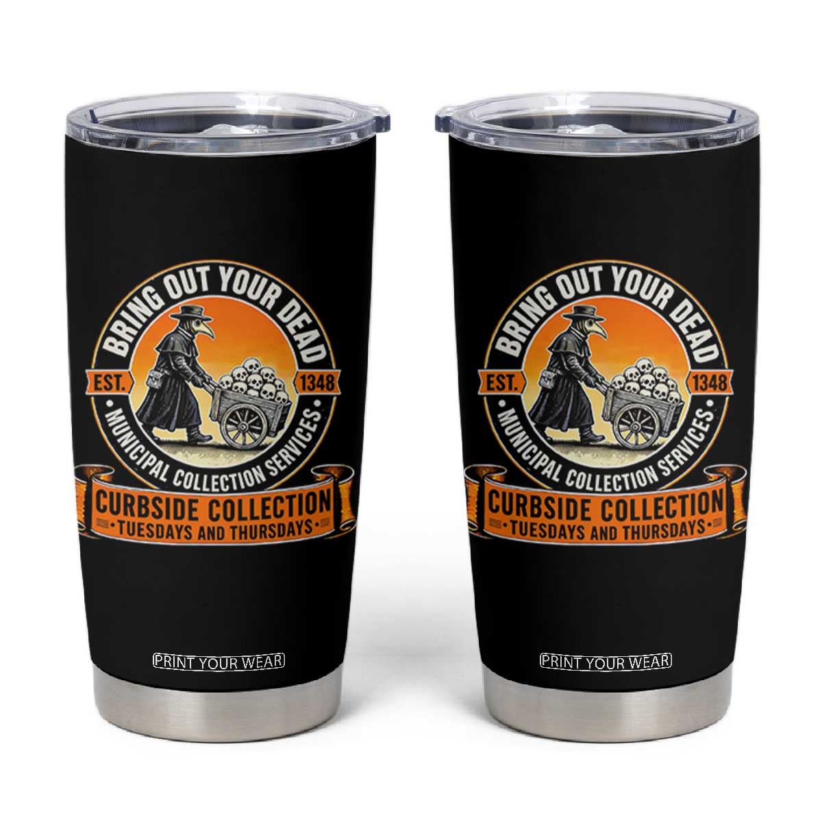 Funny Plague Doctor History Humor Tumbler Cup Bring Out Your Dead Curbside Collection