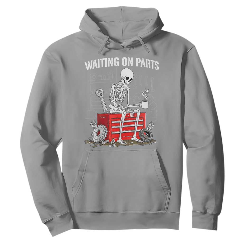 Waiting On Parts Skeleton Mechanic Hoodie Funny Sarcastic Auto Garage Repair Tech