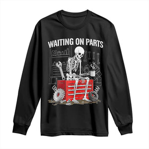 Waiting On Parts Skeleton Mechanic Long Sleeve Shirt Funny Sarcastic Auto Garage Repair Tech