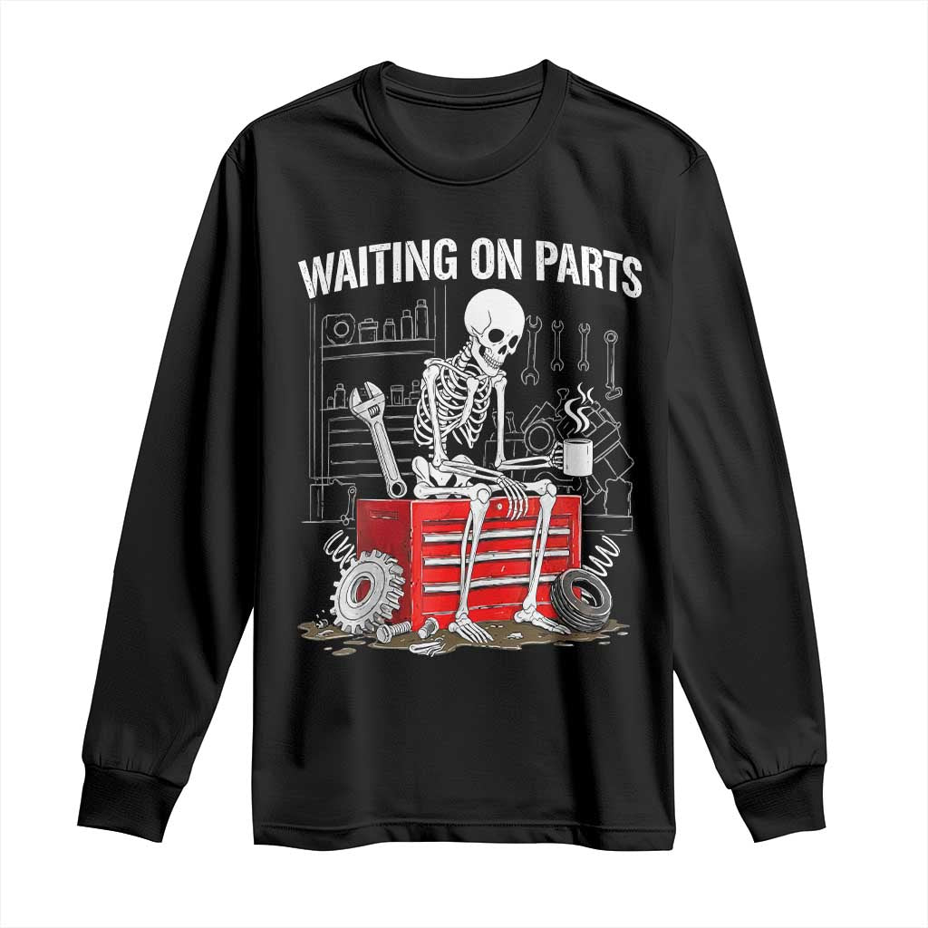 Waiting On Parts Skeleton Mechanic Long Sleeve Shirt Funny Sarcastic Auto Garage Repair Tech TS02 Black Print Your Wear