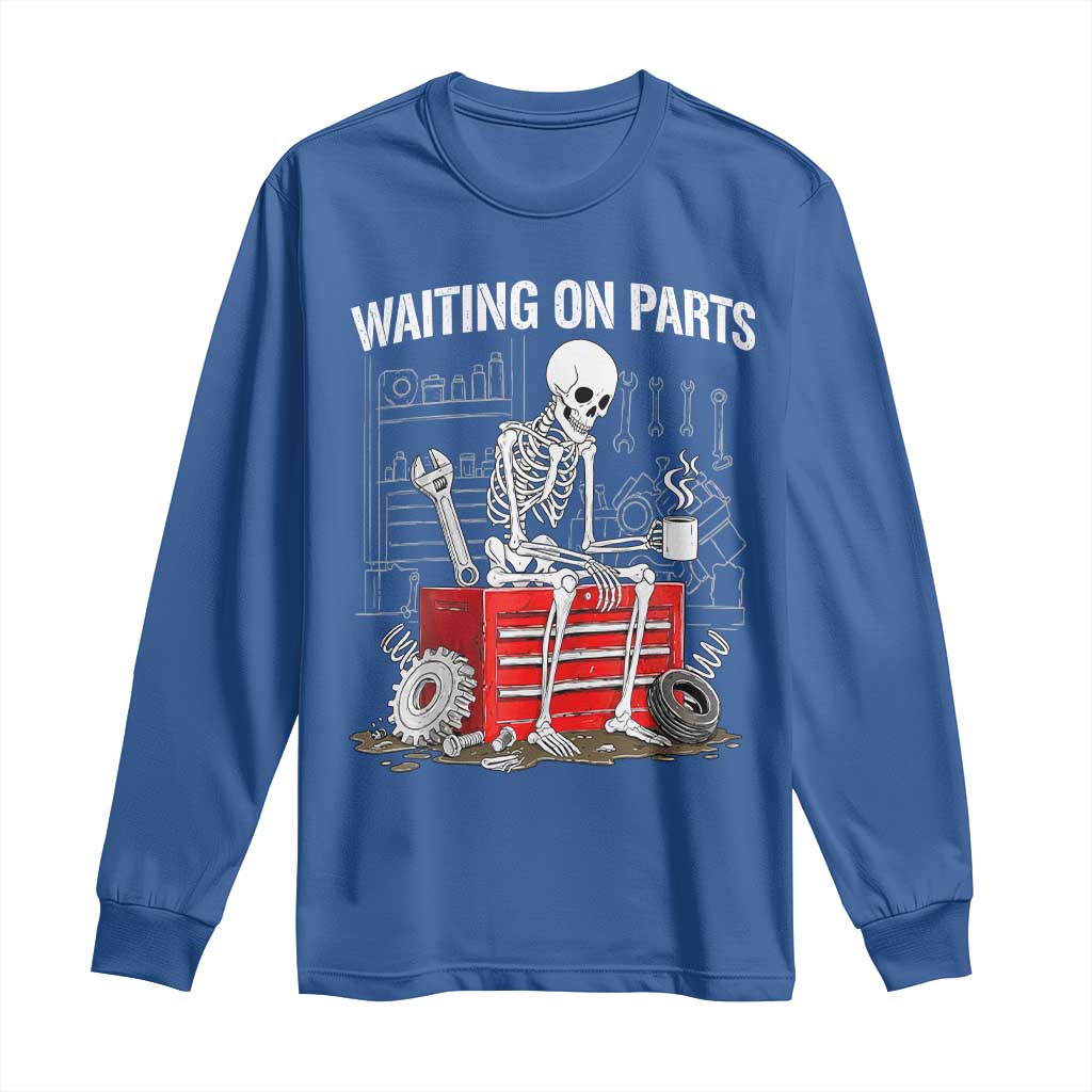 Waiting On Parts Skeleton Mechanic Long Sleeve Shirt Funny Sarcastic Auto Garage Repair Tech