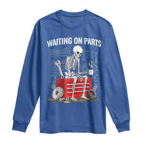 Waiting On Parts Skeleton Mechanic Long Sleeve Shirt Funny Sarcastic Auto Garage Repair Tech