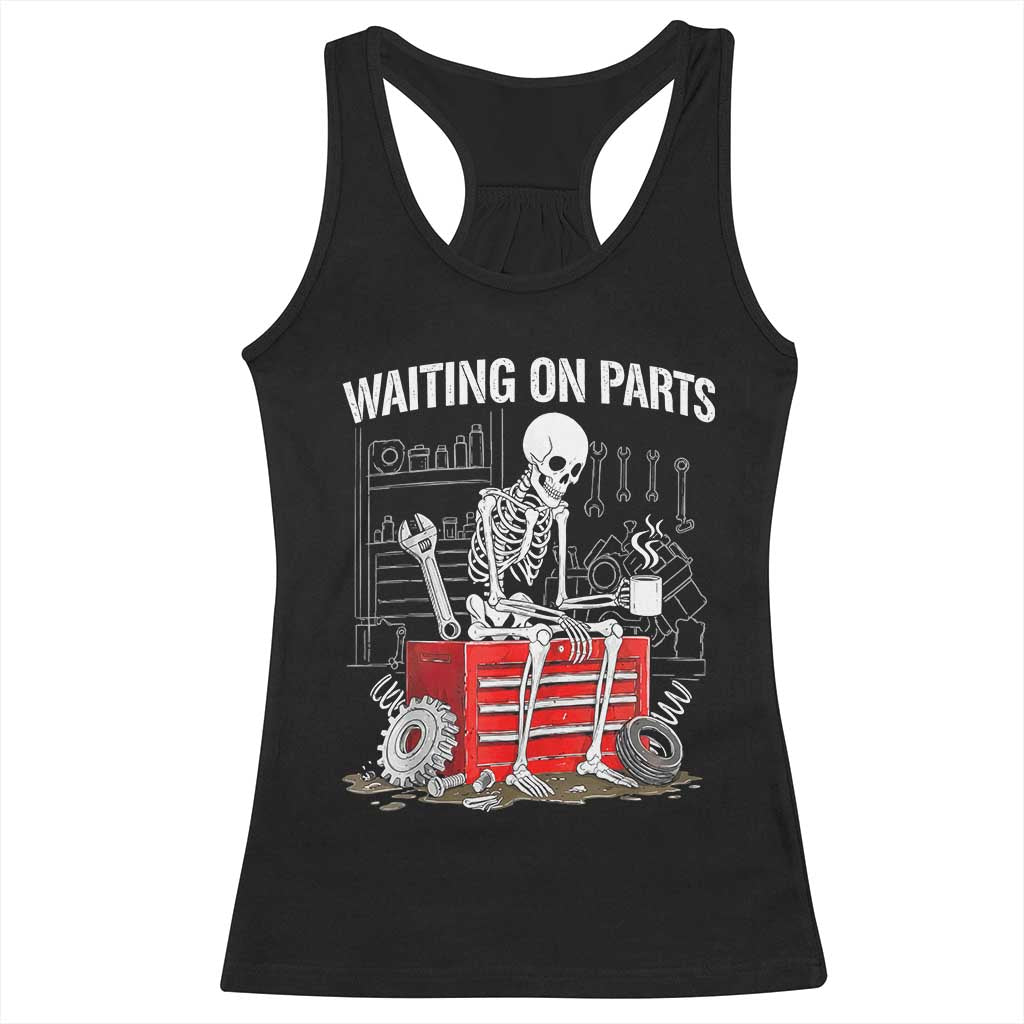 Waiting On Parts Skeleton Mechanic Racerback Tank Top Funny Sarcastic Auto Garage Repair Tech TS02 Black Print Your Wear