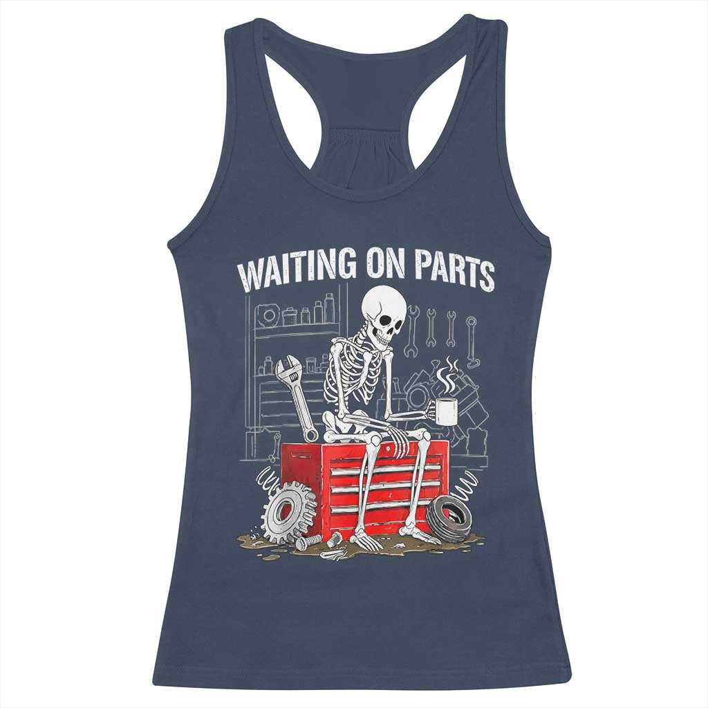 Waiting On Parts Skeleton Mechanic Racerback Tank Top Funny Sarcastic Auto Garage Repair Tech