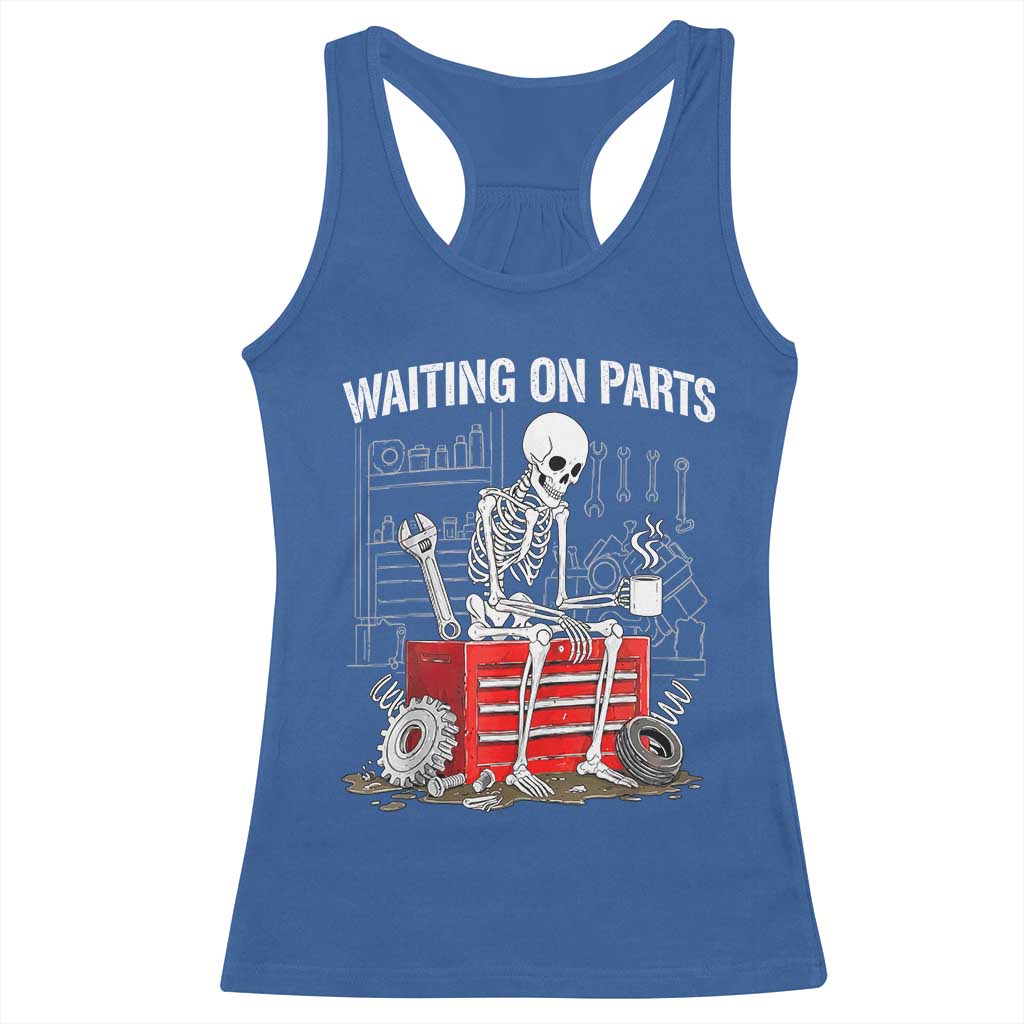 Waiting On Parts Skeleton Mechanic Racerback Tank Top Funny Sarcastic Auto Garage Repair Tech