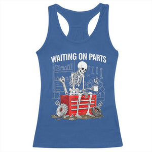 Waiting On Parts Skeleton Mechanic Racerback Tank Top Funny Sarcastic Auto Garage Repair Tech