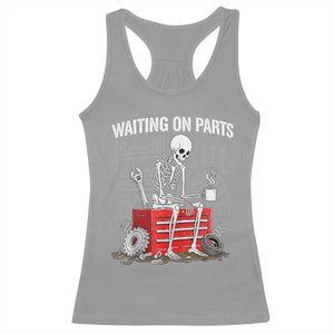 Waiting On Parts Skeleton Mechanic Racerback Tank Top Funny Sarcastic Auto Garage Repair Tech