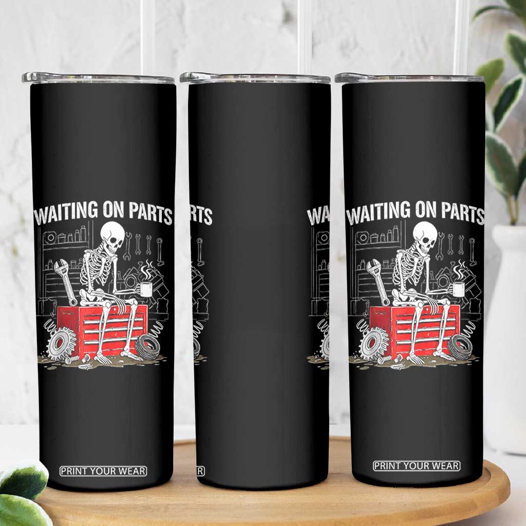 Waiting On Parts Skeleton Mechanic Skinny Tumbler Funny Sarcastic Auto Garage Repair Tech