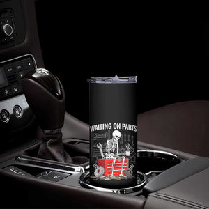 Waiting On Parts Skeleton Mechanic Skinny Tumbler Funny Sarcastic Auto Garage Repair Tech