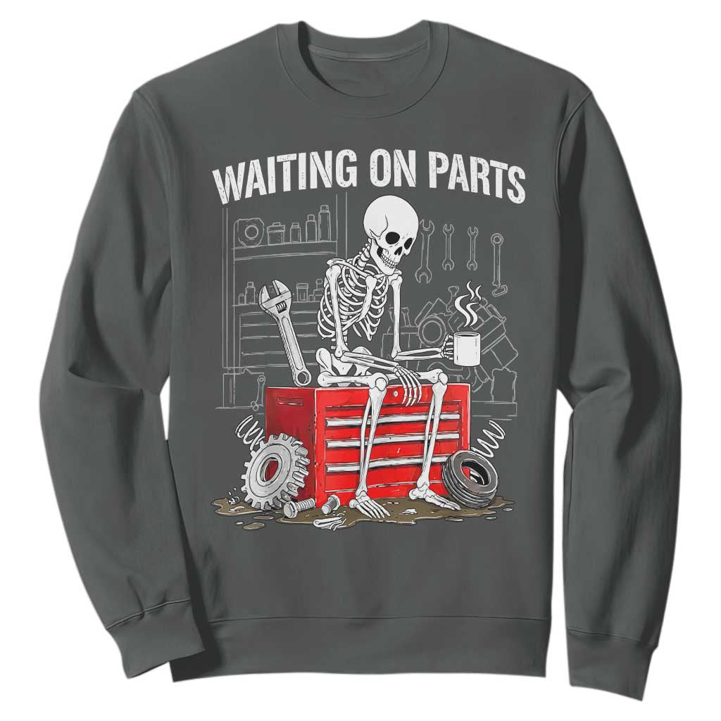 Waiting On Parts Skeleton Mechanic Sweatshirt Funny Sarcastic Auto Garage Repair Tech